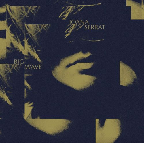 Joana Serrat – BIG WAVE