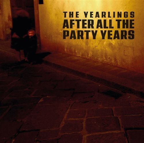 The Yearlings – After All The Party Years